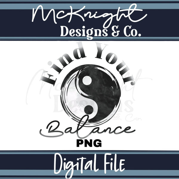 Digital Design PNG - Find Your Balance Yin - Yang B&W - McKnight Designs & Co