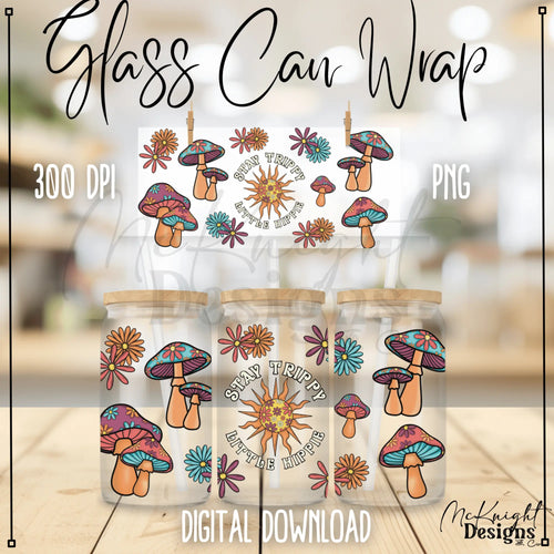 Stay Trippy Little Hippie digital PNG wrap with mushrooms, flowers & sun for 16 oz glass cans, sublimation & UVDTF printing