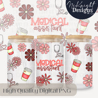 Medical Assistant Glass Can Wrap PNG – Daisy Floral Coffee MA Tumbler Design – 16oz McKnight Designs & Co 16 Oz Can Wrap