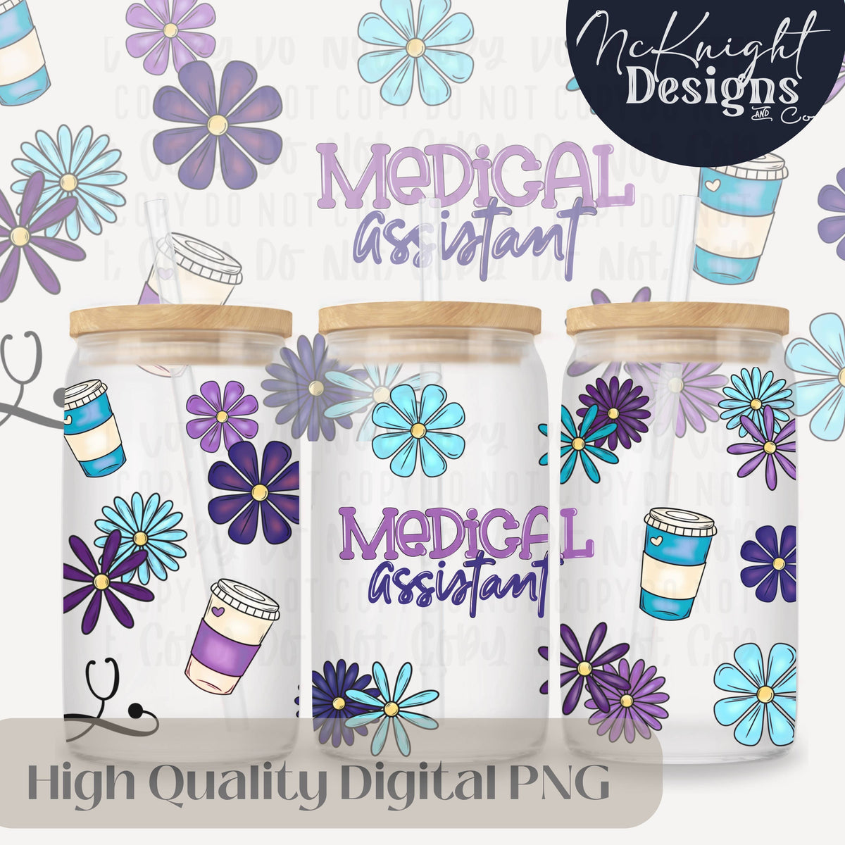 Medical Assistant Glass Can Wrap PNG – Daisy Floral Coffee MA Tumbler Design – 16oz McKnight Designs & Co 16 Oz Can Wrap