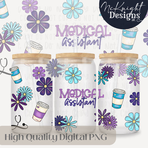Medical Assistant Glass Can Wrap PNG – Daisy Floral Coffee MA Tumbler Design – 16oz McKnight Designs & Co 16 Oz Can Wrap