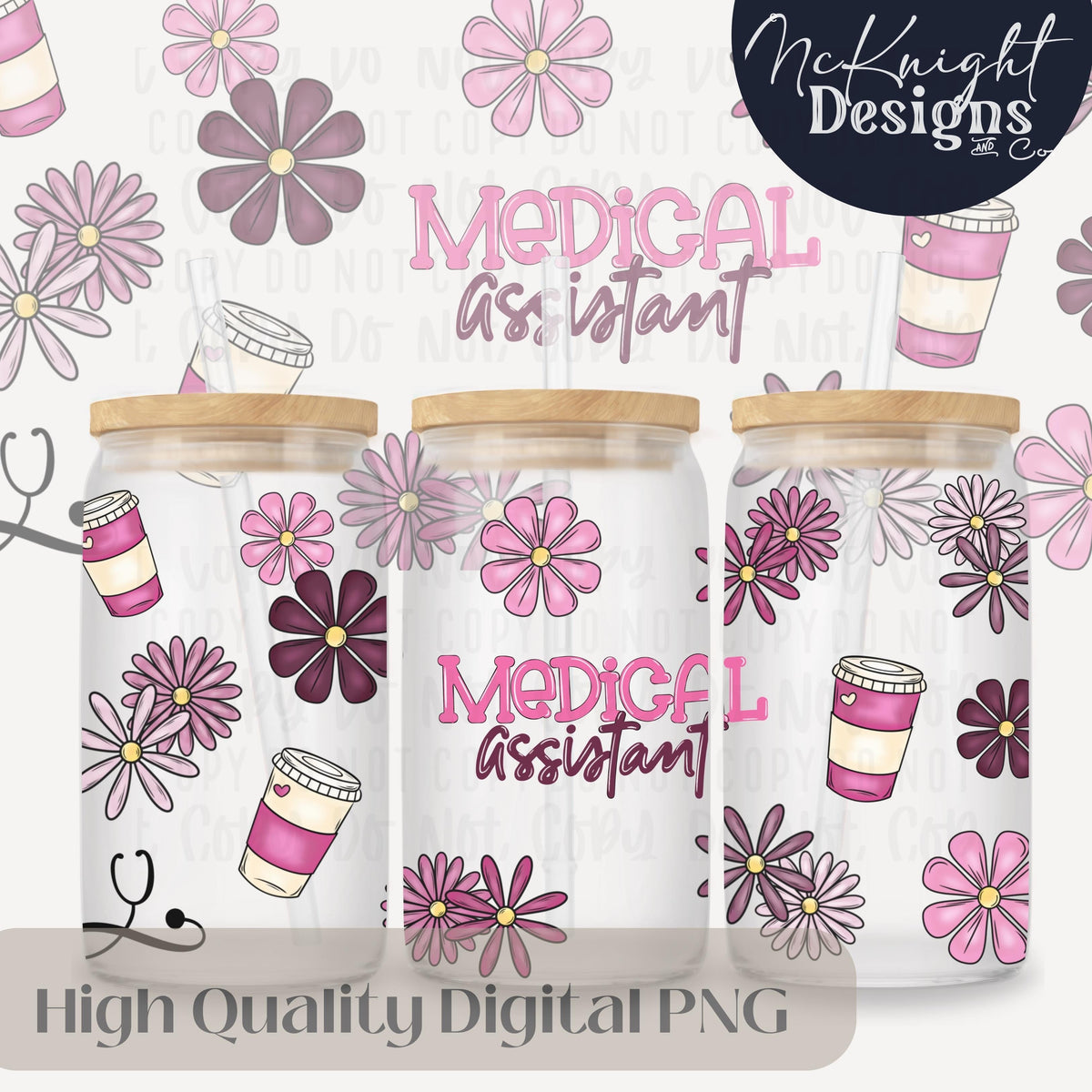 Medical Assistant Glass Can Wrap PNG – Daisy Floral Coffee MA Tumbler Design – 16oz McKnight Designs & Co 16 Oz Can Wrap