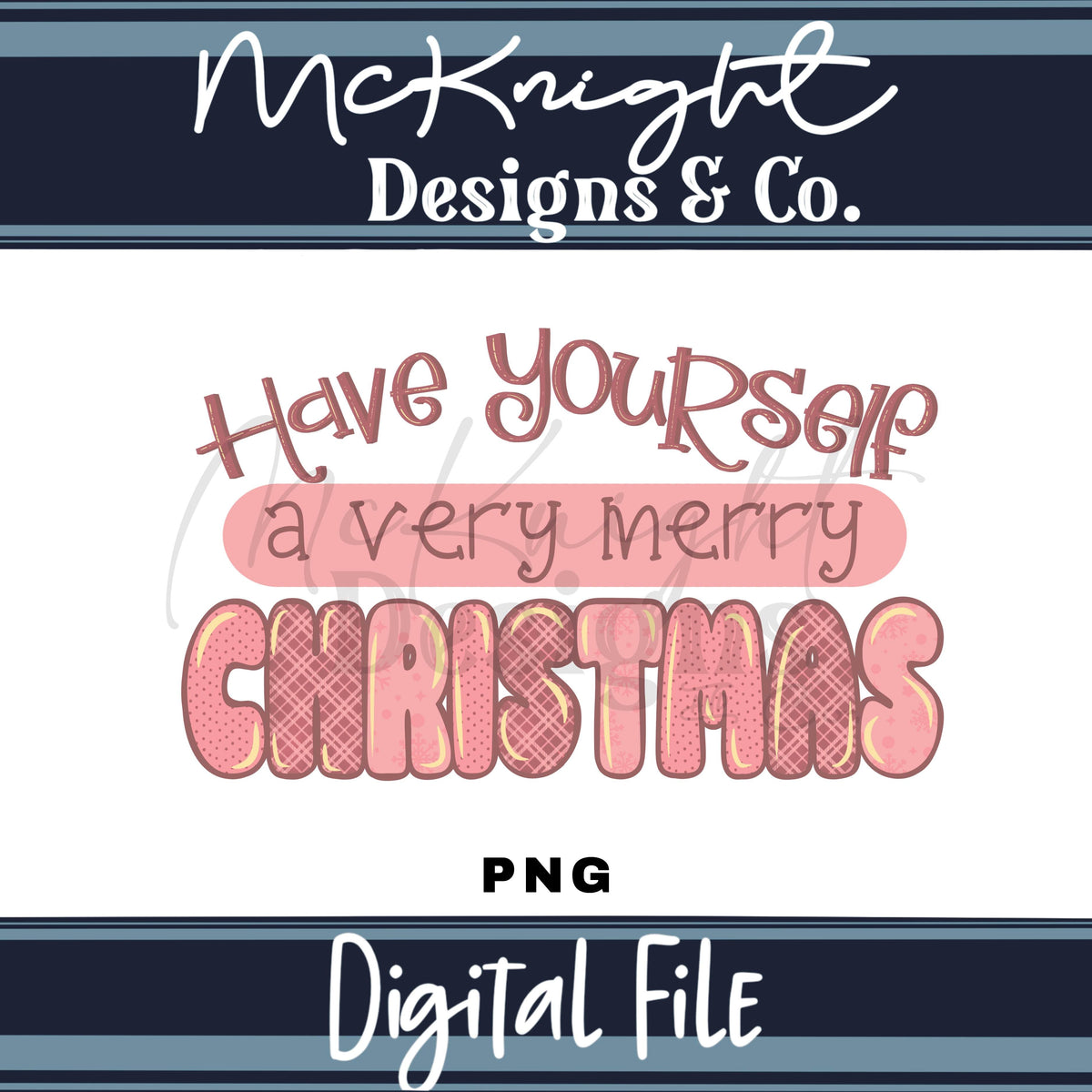 Have Yourself a Very Merry Christmas PNG Digital Design McKnight Designs & Co PNG Design