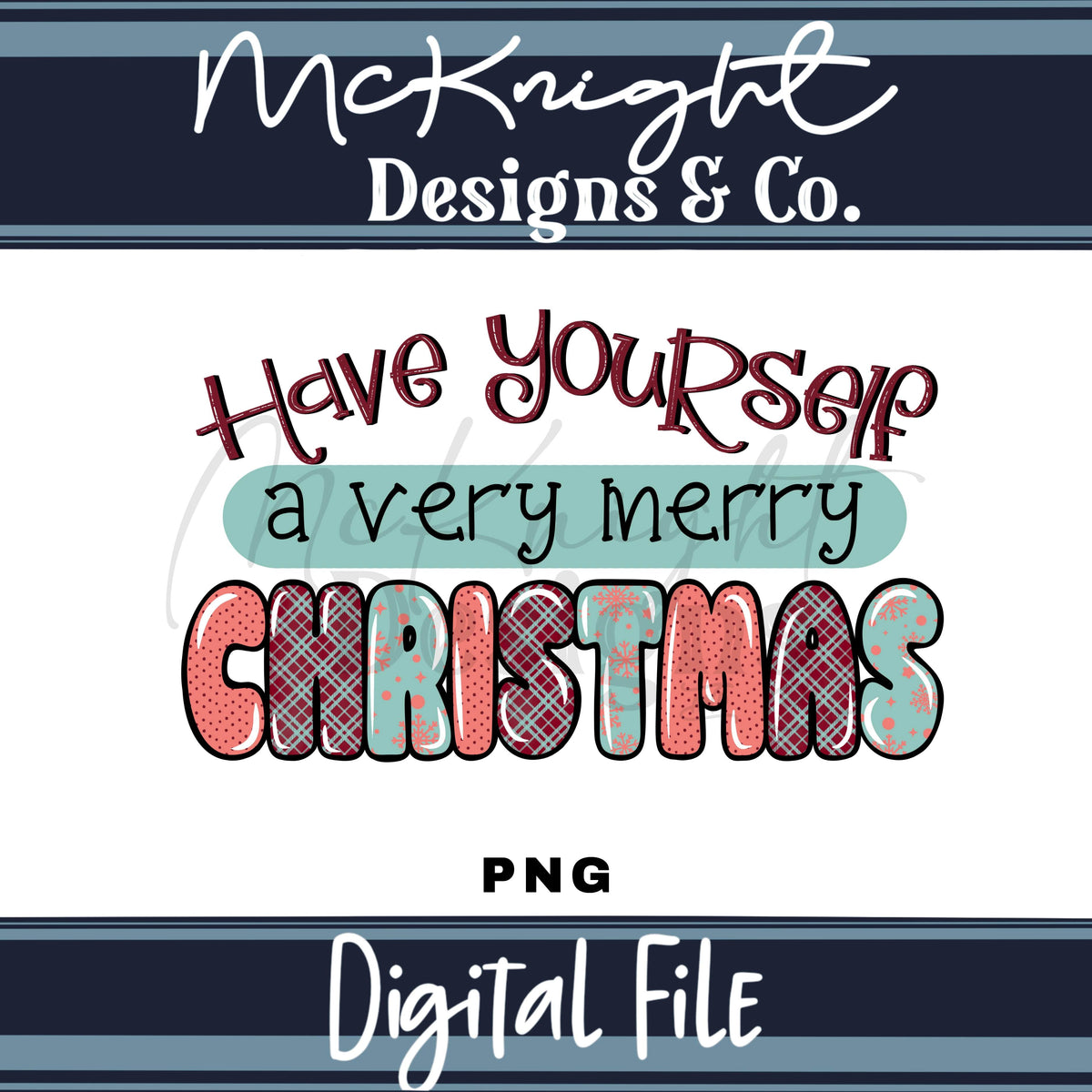 Have Yourself a Very Merry Christmas PNG Digital Design McKnight Designs & Co PNG Design