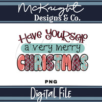 Have Yourself a Very Merry Christmas PNG Digital Design McKnight Designs & Co PNG Design