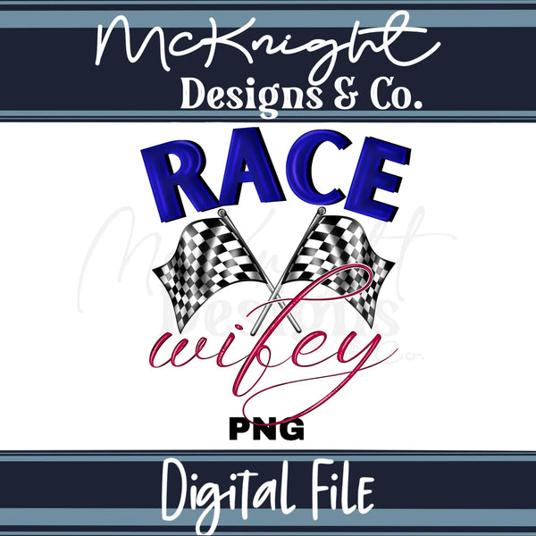 Digital Design PNG - Racing - Race Wifey - McKnight Designs & Co
