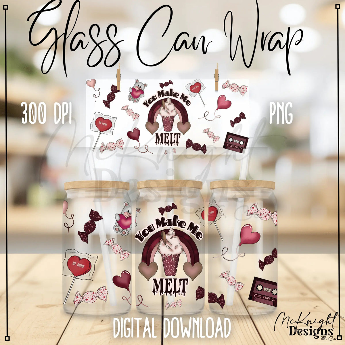 "You Make Me Melt" Valentine's Day digital PNG wrap with candy, shake & hearts for 16 oz glass cans, sublimation & UVDTF printing
