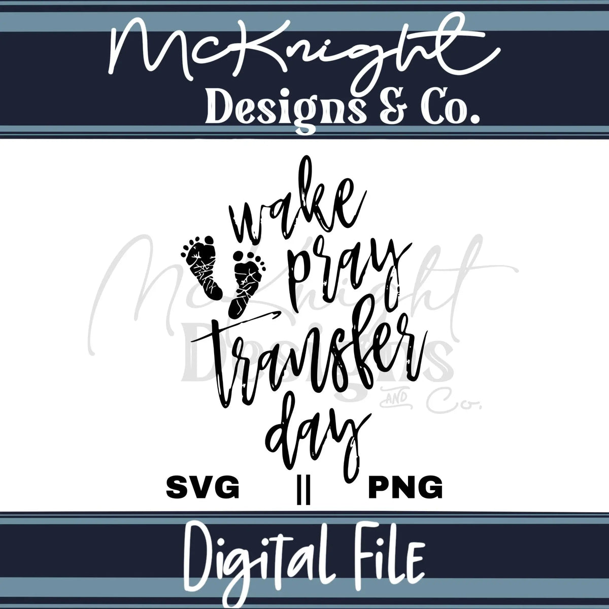 Digital Design SVG PNG - IVF - Wake (and) Pray, It's Transfer Day - McKnight Designs & Co