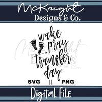 Digital Design SVG PNG - IVF - Wake (and) Pray, It's Transfer Day - McKnight Designs & Co