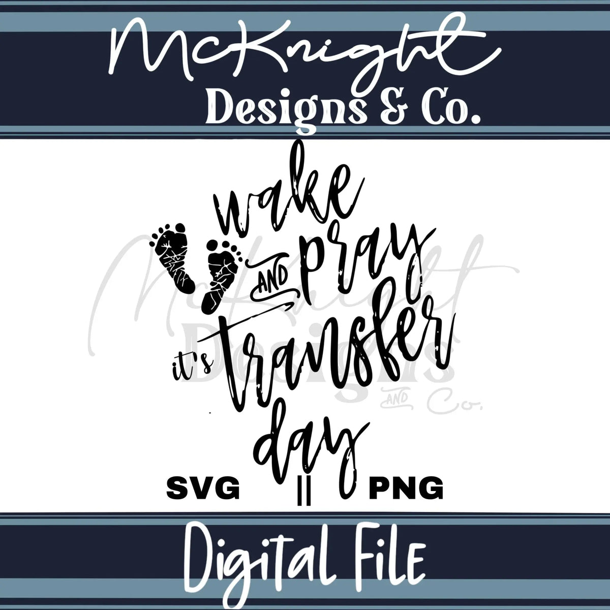 Digital Design SVG PNG - IVF - Wake (and) Pray, It's Transfer Day - McKnight Designs & Co