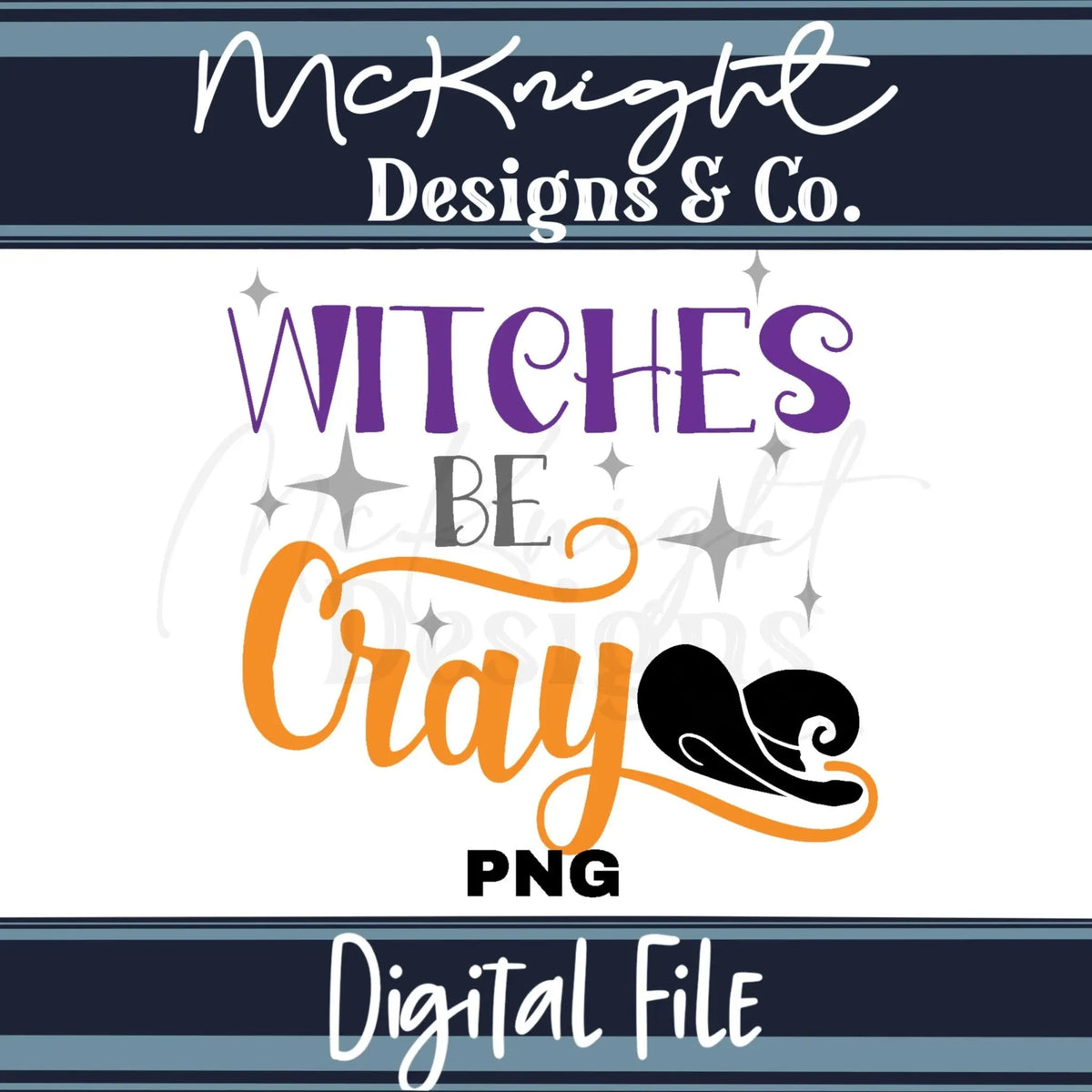 Digital Design PNG - Witches Be Cray - McKnight Designs & Co