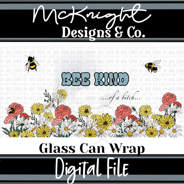 Can Wrap Digital Design - Adult - Bee kind … of a B**** - McKnight Designs & Co