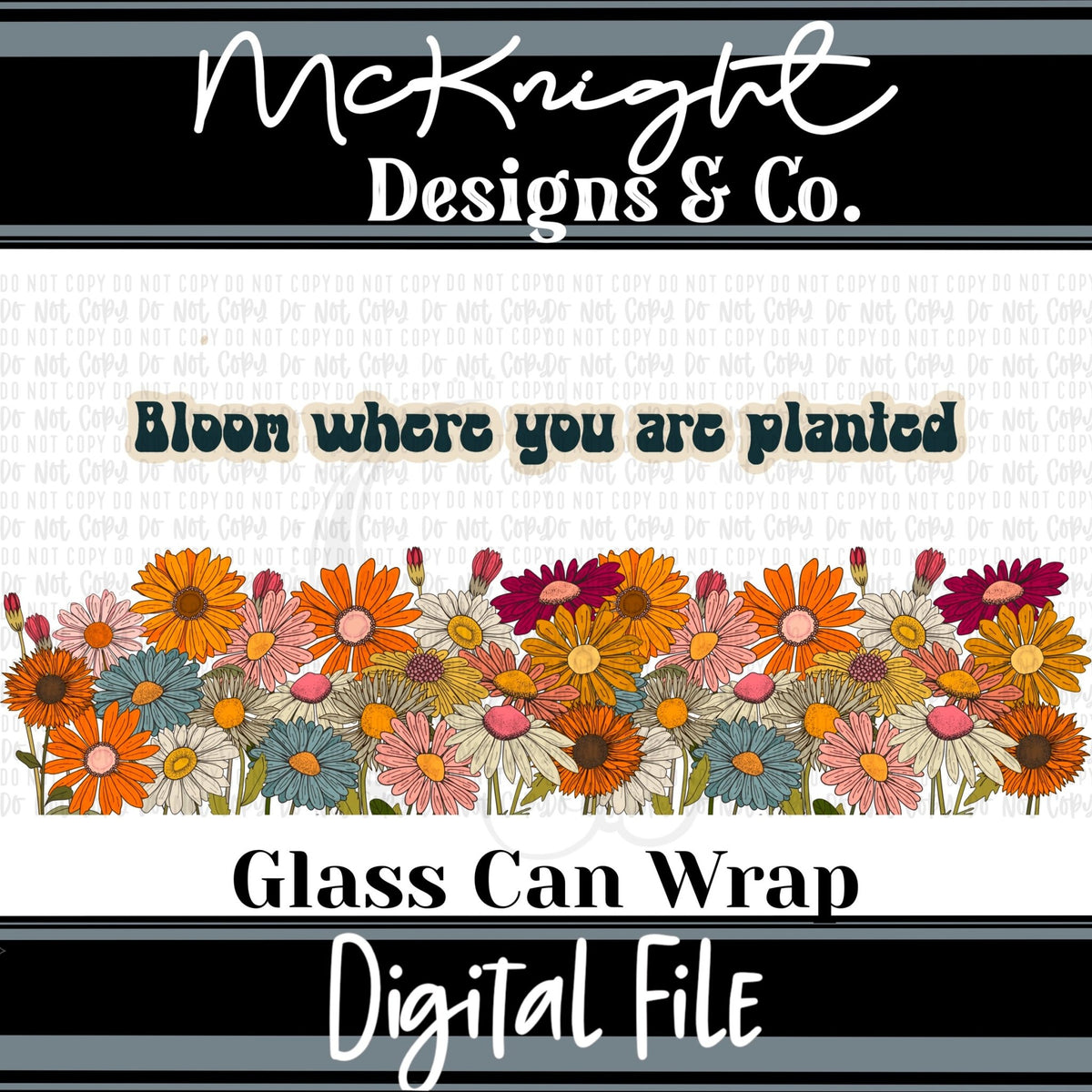 Can Wrap Digital Design - Bloom Where You Are Planted - McKnight Designs & Co