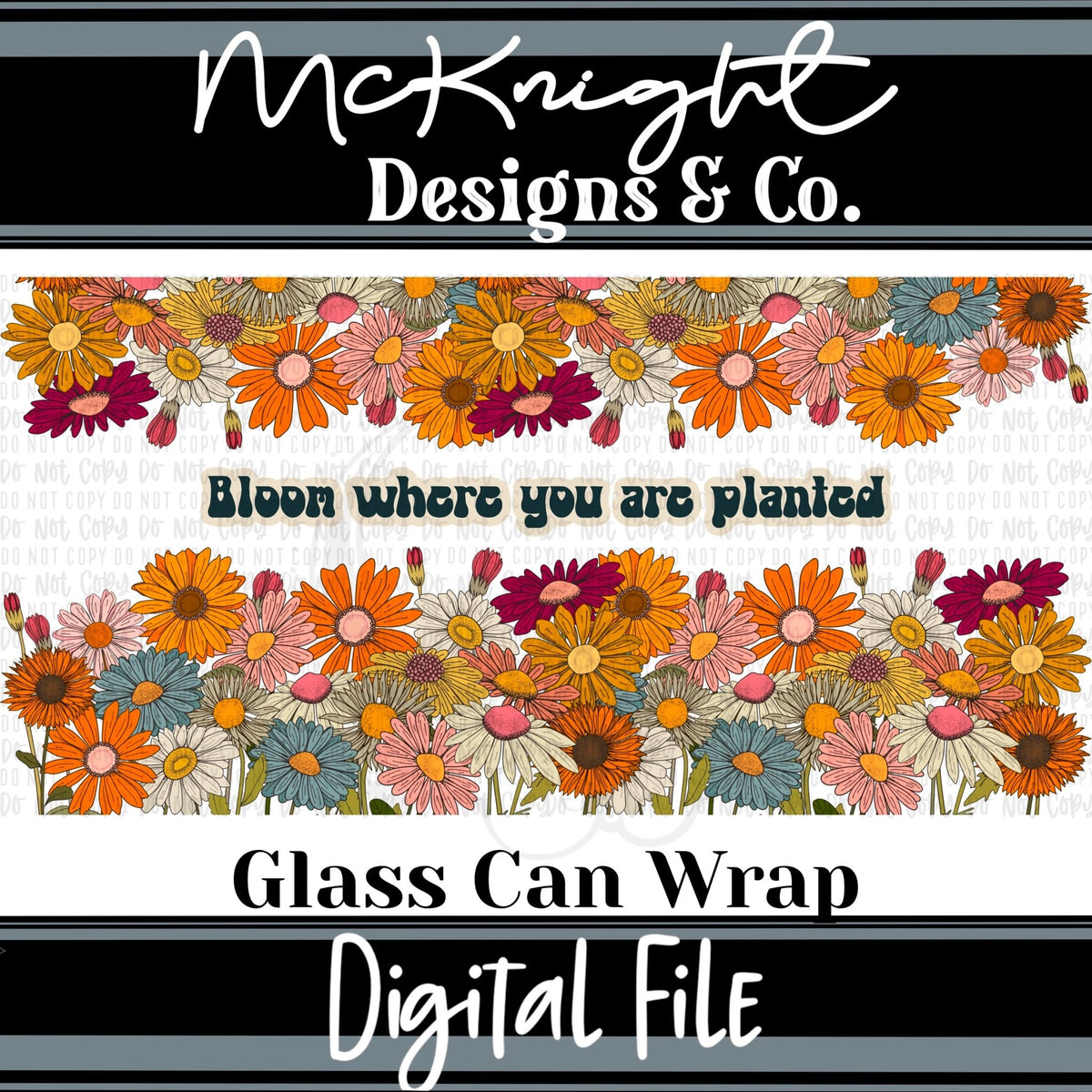 Can Wrap Digital Design - Bloom Where You Are Planted - McKnight Designs & Co