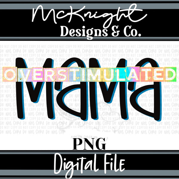 Digital PNG Design - Overstimulated Mama - McKnight Designs & Co