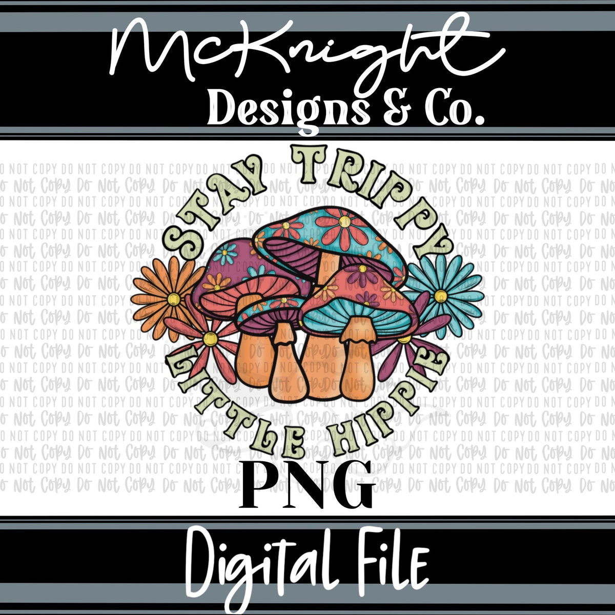 Digital PNG Design - Stay Trippy Little Hippie - McKnight Designs & Co