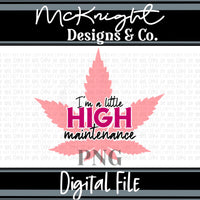 Digital PNG SVG Design - Adult - A Little High Maintenance - McKnight Designs & Co