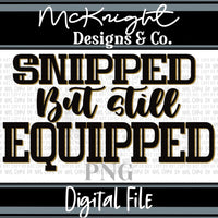 Digital PNG SVG Design - Adult - Snipped but Still Equipped - McKnight Designs & Co