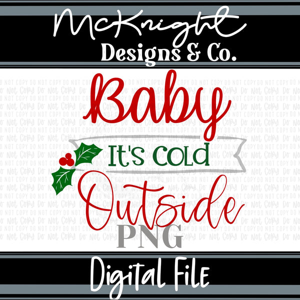 Digital PNG SVG Design - Baby It's Cold Outside - McKnight Designs & Co