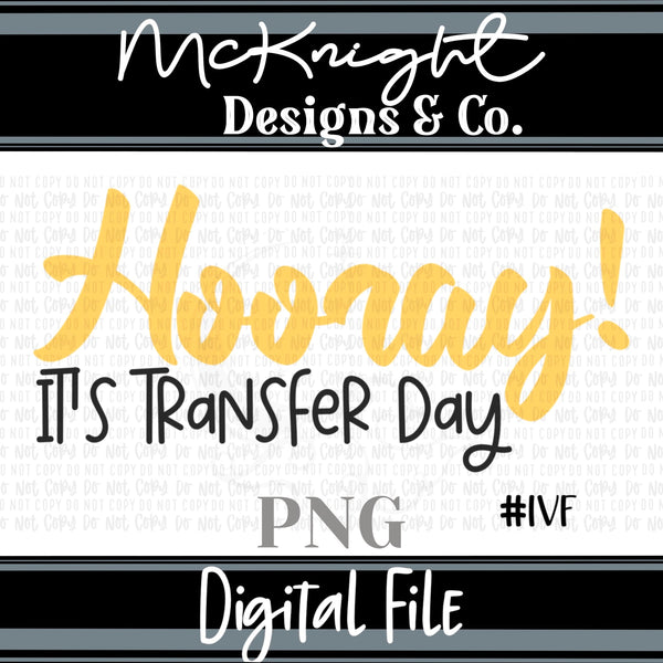 Digital PNG SVG Design - IVF/IUI - Hooray! It's Transfer Day - McKnight Designs & Co