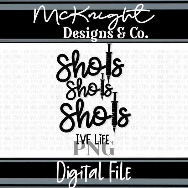 Digital PNG SVG Design - IVF/IUI - Shots, Shots, Shots! - McKnight Designs & Co