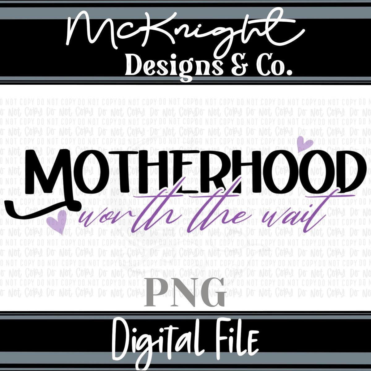 Digital PNG SVG Design - Motherhood - Worth the Wait - McKnight Designs & Co