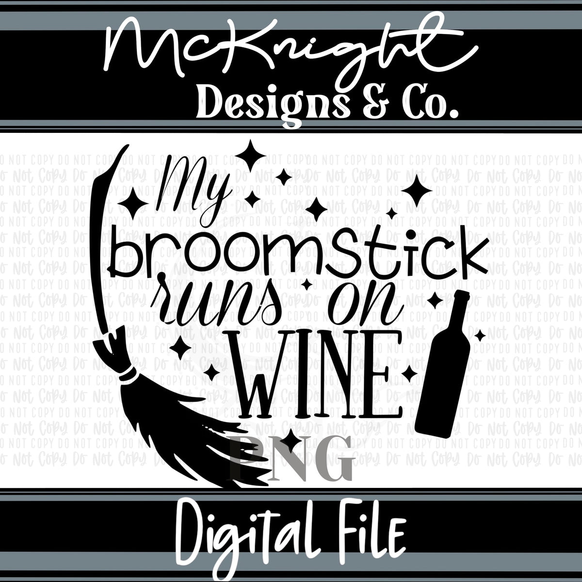 Digital PNG SVG Design - My Broomstick Runs On Wine - McKnight Designs & Co