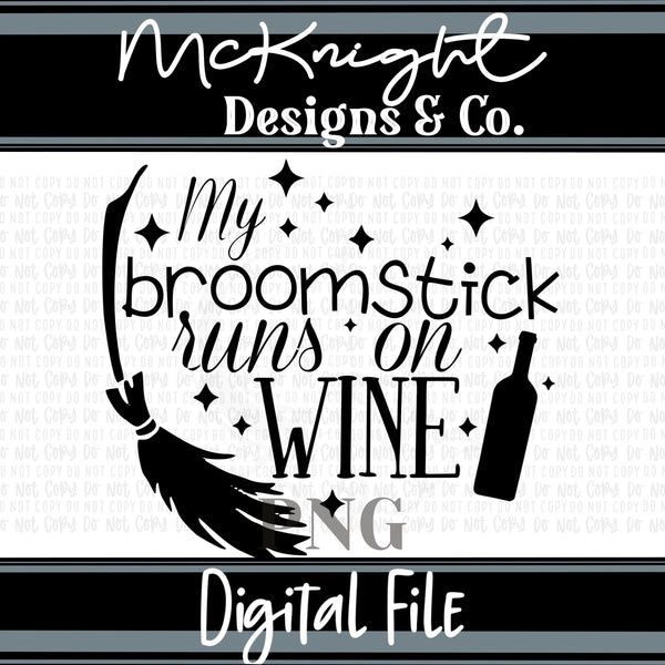 Digital PNG SVG Design - My Broomstick Runs On Wine - McKnight Designs & Co