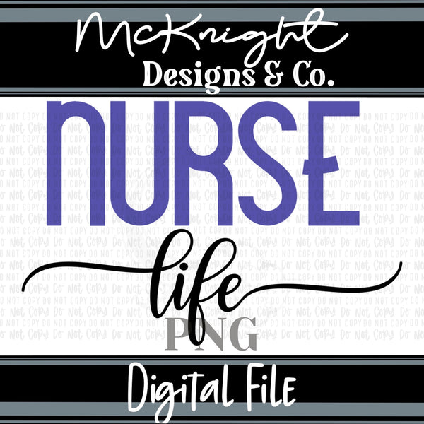 Digital PNG SVG Design - Nurse Life - McKnight Designs & Co