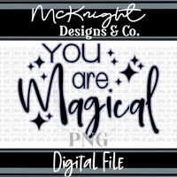 Digital PNG SVG Design - You Are Magical - McKnight Designs & Co