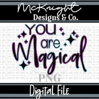 Digital PNG SVG Design - You Are Magical - McKnight Designs & Co