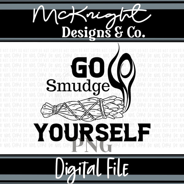 Single Color Digital Design - Go Smudge Yourself - McKnight Designs & Co